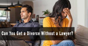 Can You Get a Divorce Without a Lawyer