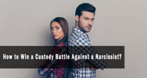 How to Win a Custody Battle Against a Narcissist Featured Image