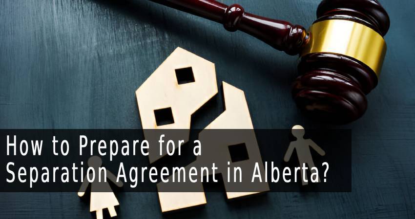 How to Prepare for a Separation Agreement in Alberta