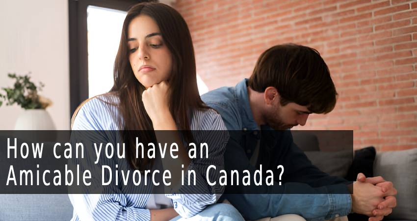 How can you have an Amicable Divorce in Canada